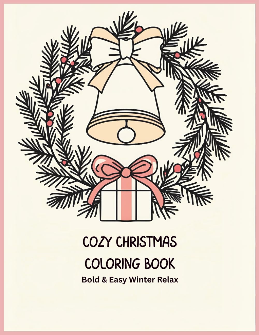 COZY CHRISTMAS COLORING BOOK: Bold & Easy Winter Relax
