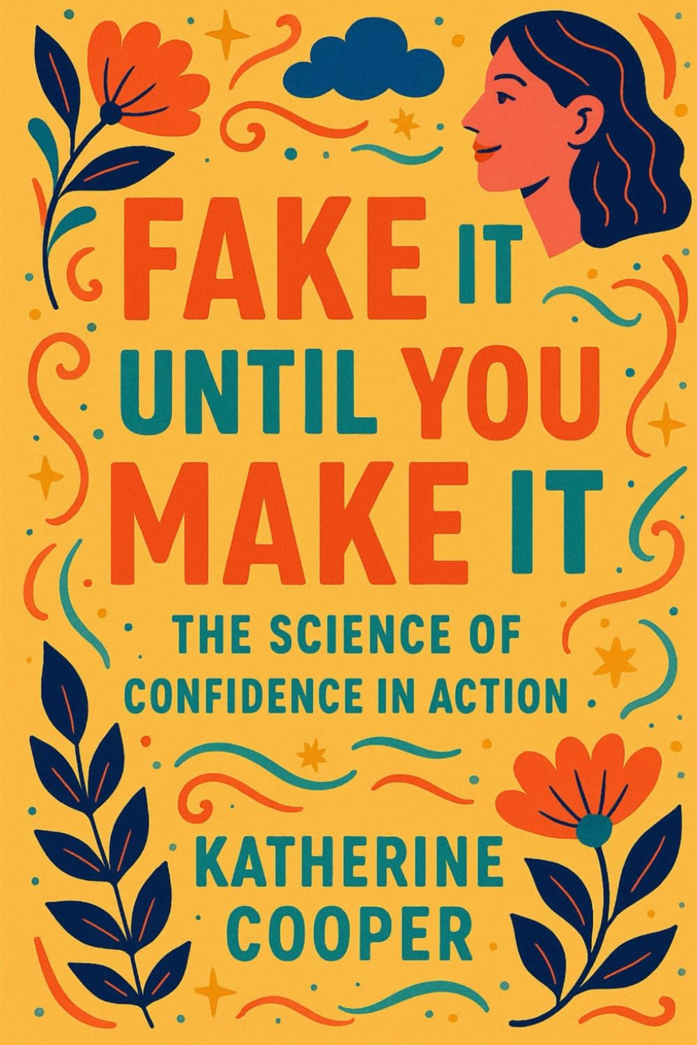 Fake It Until You Make It: The Science Of Confidence In Action