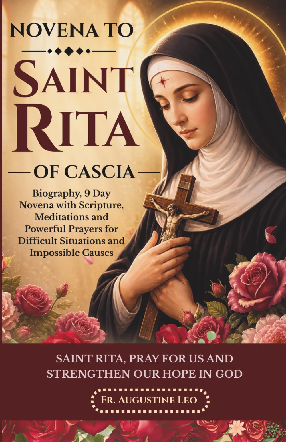 NOVENA TO SAINT RITA OF CASCIA: Biography, 9 Day Novena with Scripture, Meditations and Powerful Prayers for Difficult Situations and Impossible ... and Prayers for Healing, Hope, and Peace)