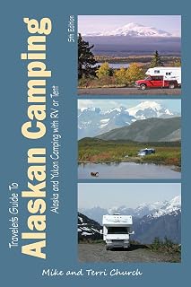 Traveler's Guide to Alaskan Camping: Alaska and Yukon Camping With RV or Tent (Traveler's Guide series)