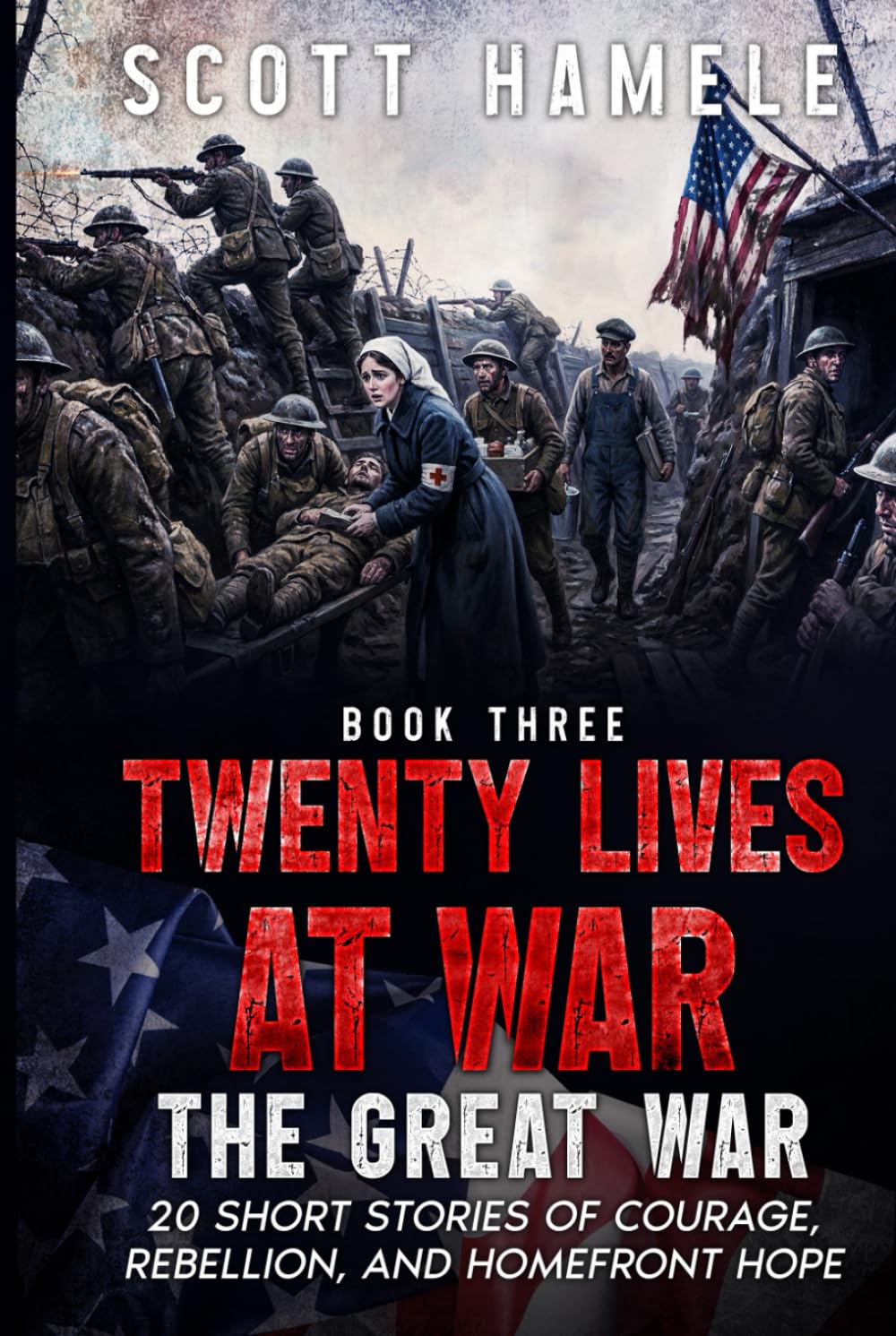 Twenty Lives at War - The Great War: 20 Short Stories of Courage, Rebellion, and Homefront Hope