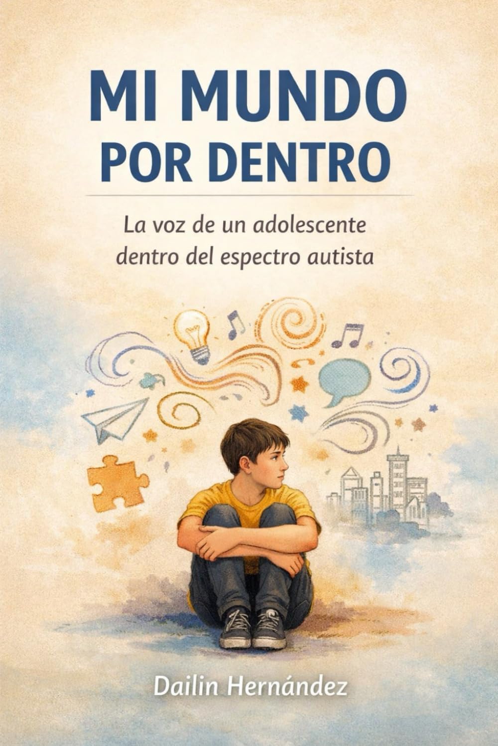 Mi mundo por dentro.: La voz de un adolescente dentro del espectro autista