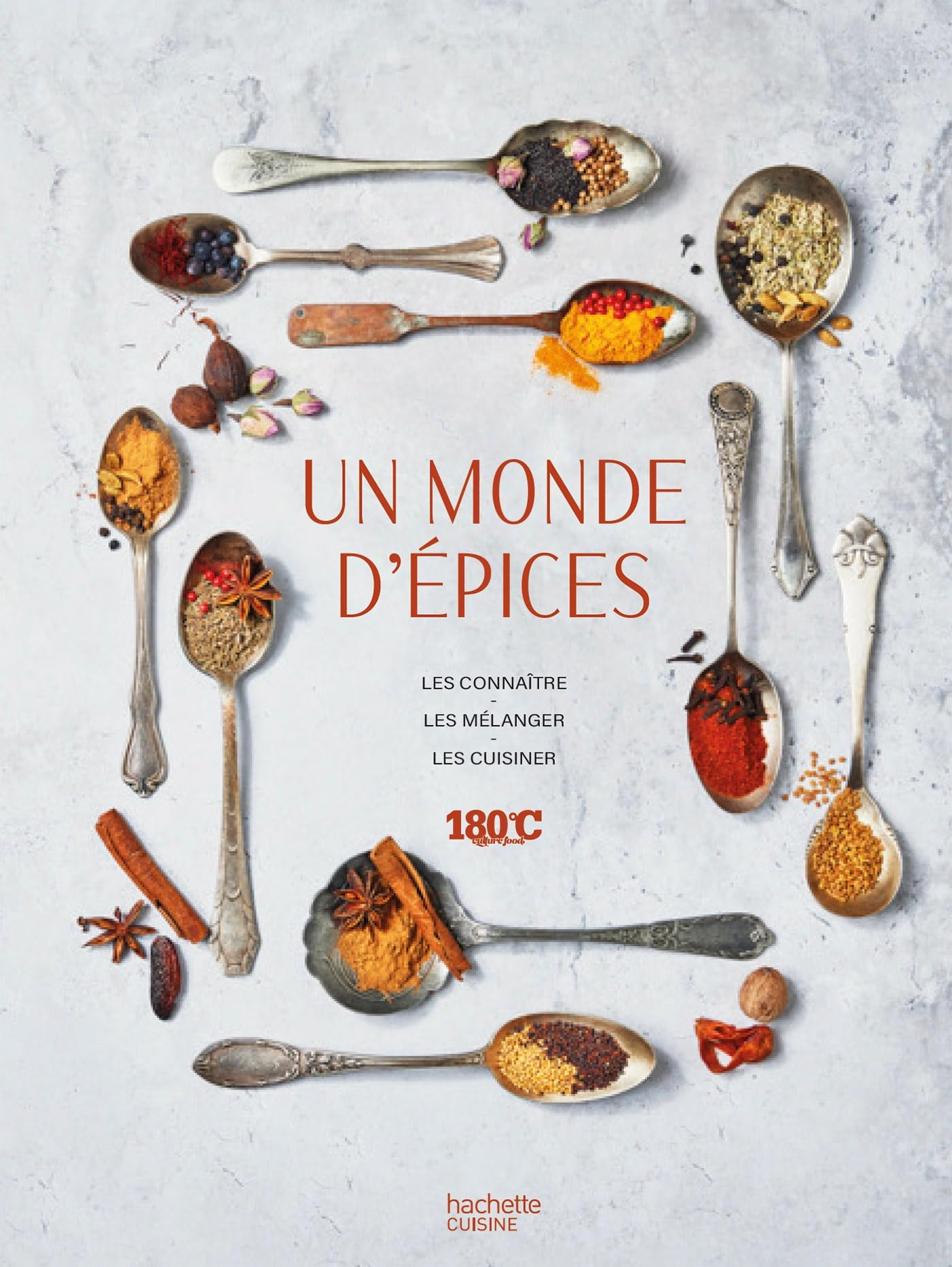 Un monde d'épices: Les connaître, les mélanger & 100 recettes pour les cuisiner