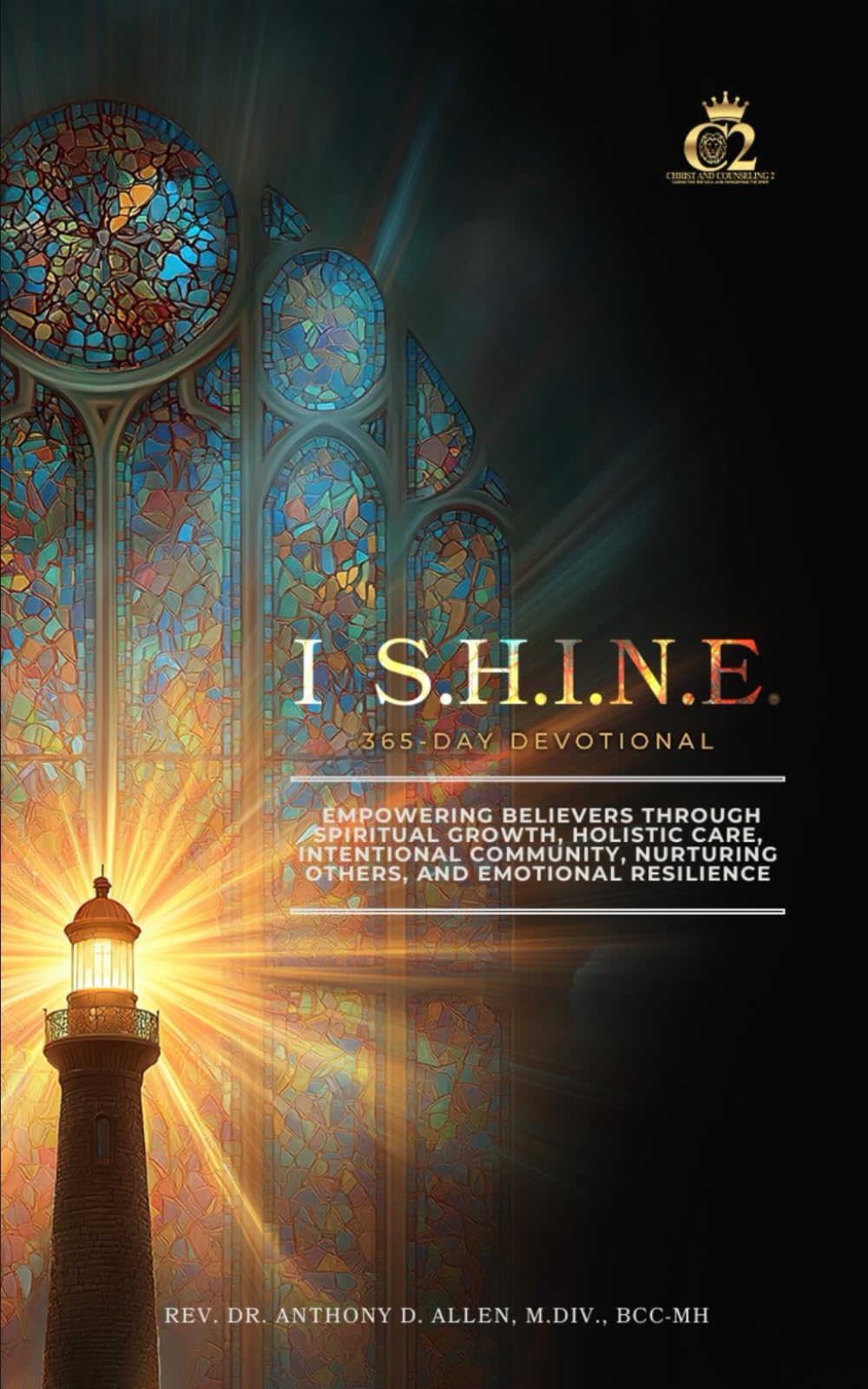 I S.H.I.N.E. 365-Day Devotional: Empowering Believers Through Spiritual Growth, Holistic Care, Intentional Community, Nurturing Others, and Emotional Resilience