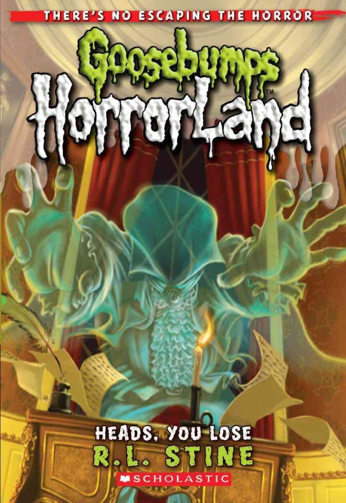 Heads, You Lose: 15 (Goosebumps Horrorland)