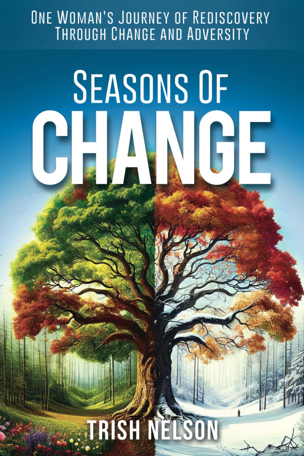 Seasons of Change: One woman's journey of rediscovery through change and adversity