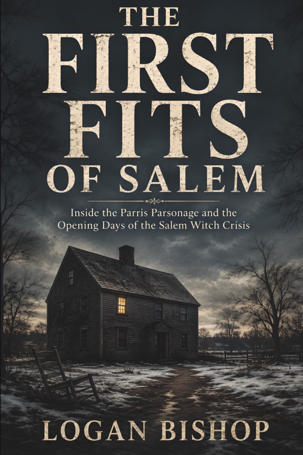 The First Fits of Salem: Salem Critical Hours Collection Book 1: January to March 1692, Hour by Hour Inside the Parsonage Panic