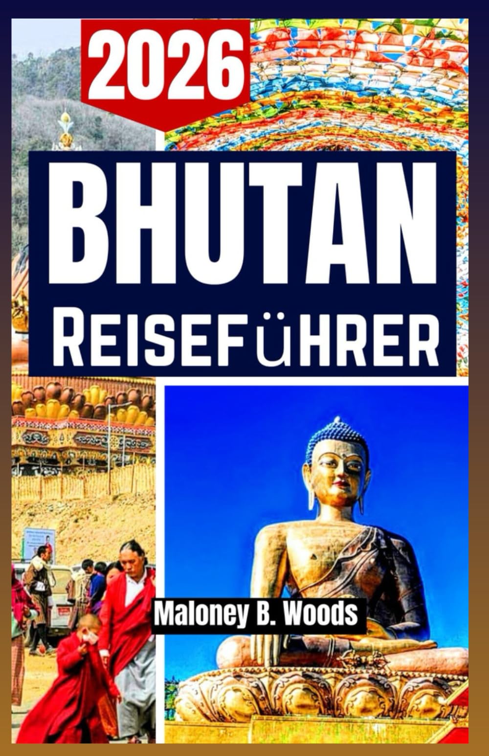 BHUTAN REISEFÜHRER 2026: Reiseführer mit Routen, Planungs Hilfen, Kultur und stillen Wegen zwischen Bergen und Dörfern