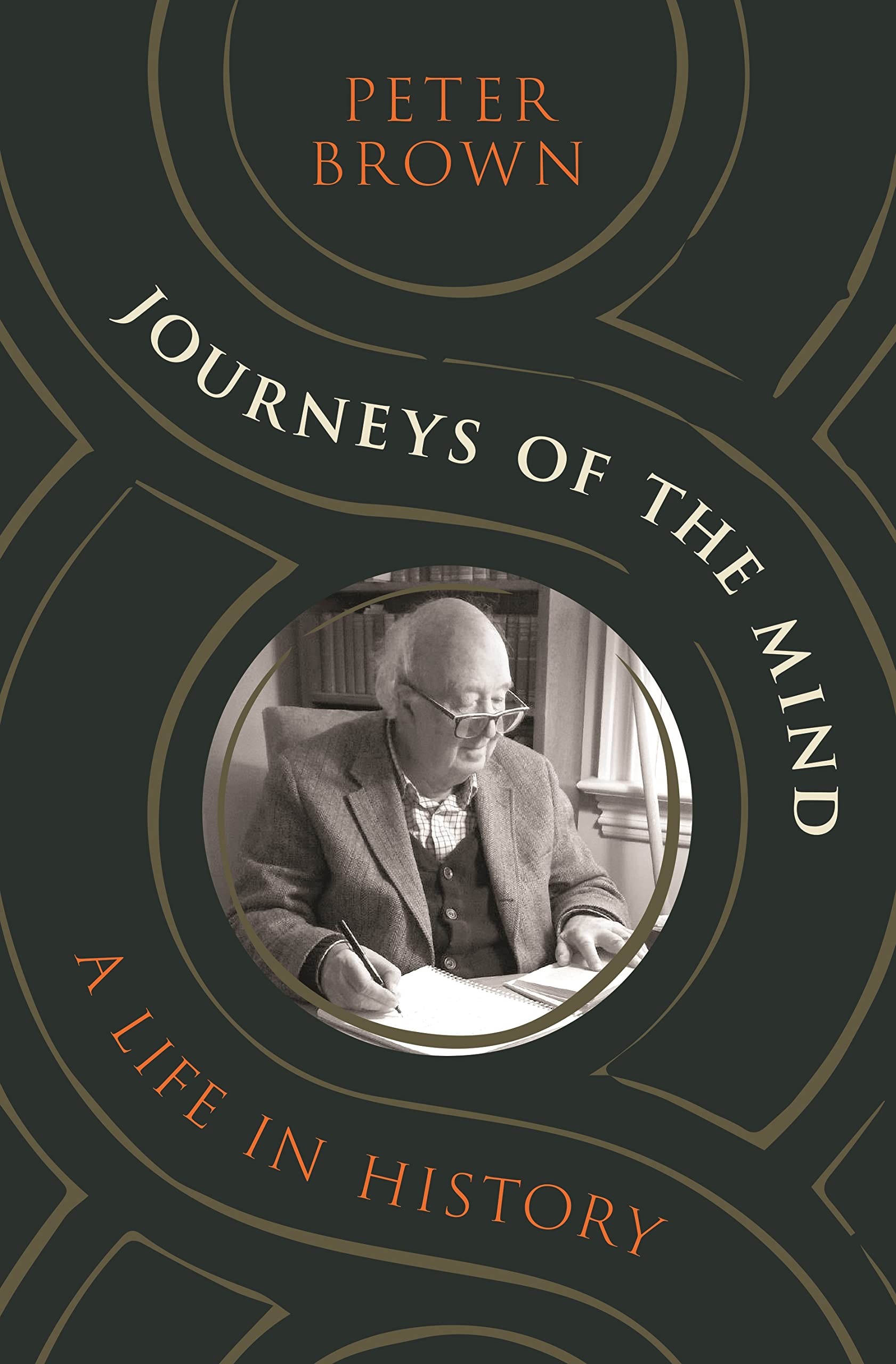 Brown, Peter Journeys of the Mind: A Life in History