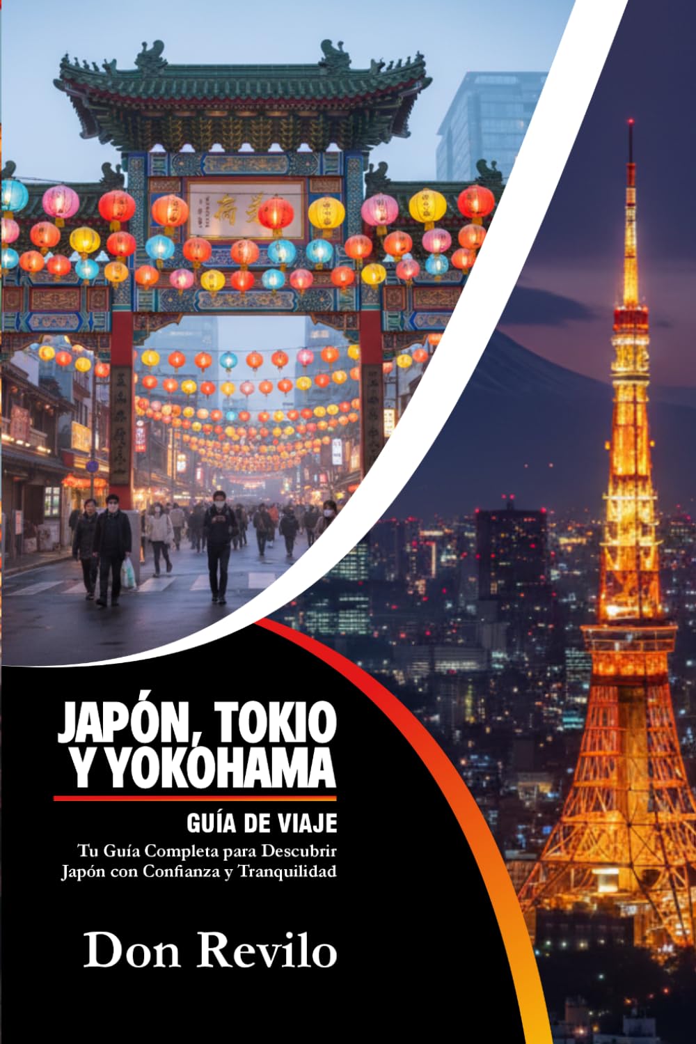 JAPÓN, TOKIO Y YOKOHAMA GUÍA DE VIAJE: Tu Guía Completa para Descubrir Japón con Confianza y Tranquilidad