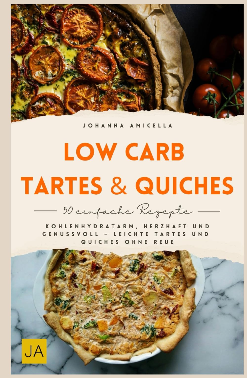 Low Carb Tartes & Quiches: Kohlenhydratarm, herzhaft und genussvoll – Leichte Tartes und Quiches ohne Reue