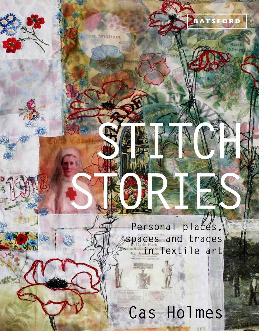 Batsford Stitch Stories: Personal places, spaces and traces in textile art