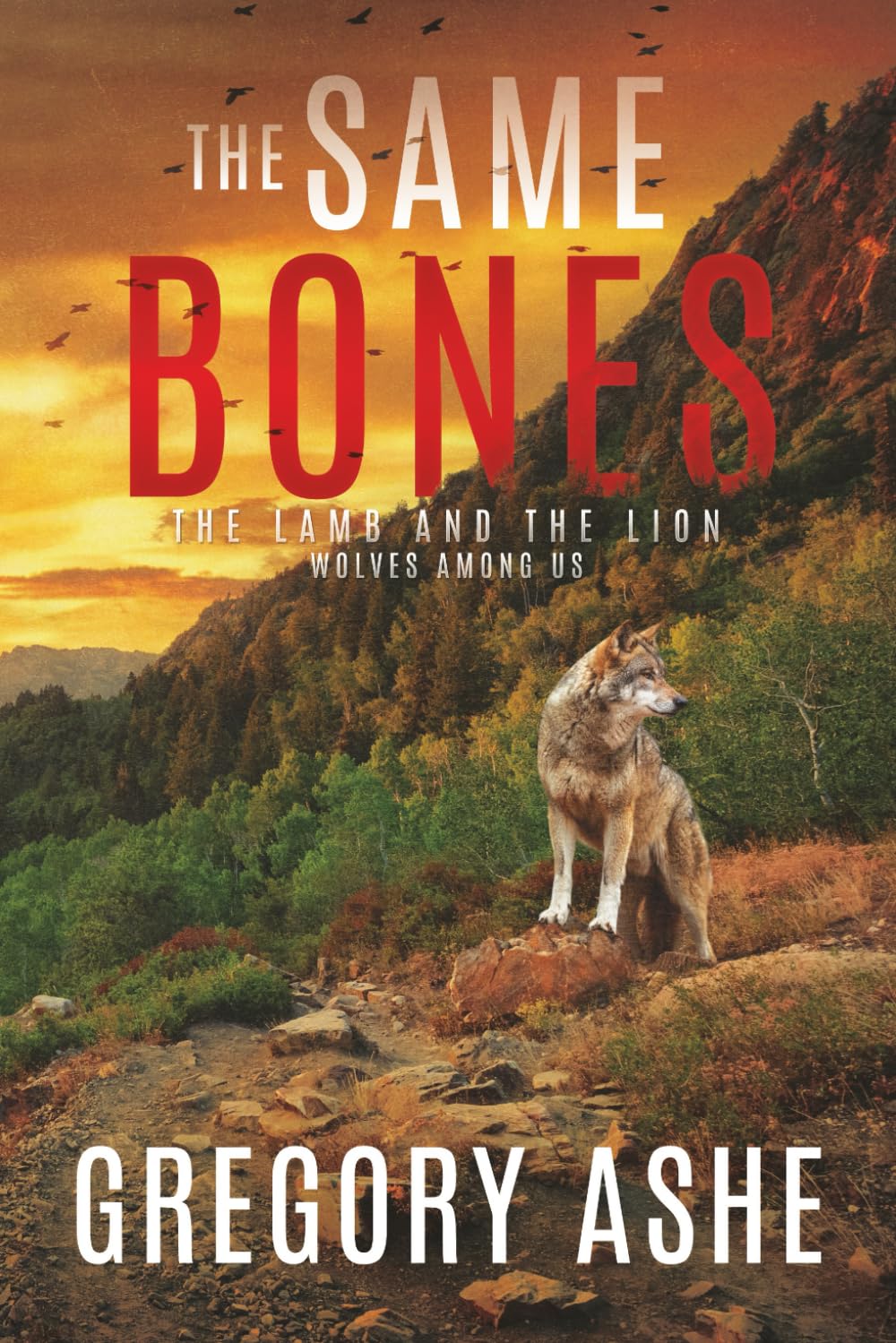 The Same Bones (The Lamb and the Lion: Wolves Among Us)
