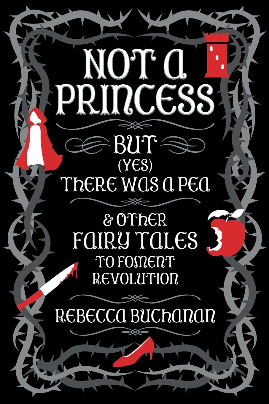 Not a Princess, but (Yes) There was a Pea, and Other Fairy Tales to Foment Revolution
