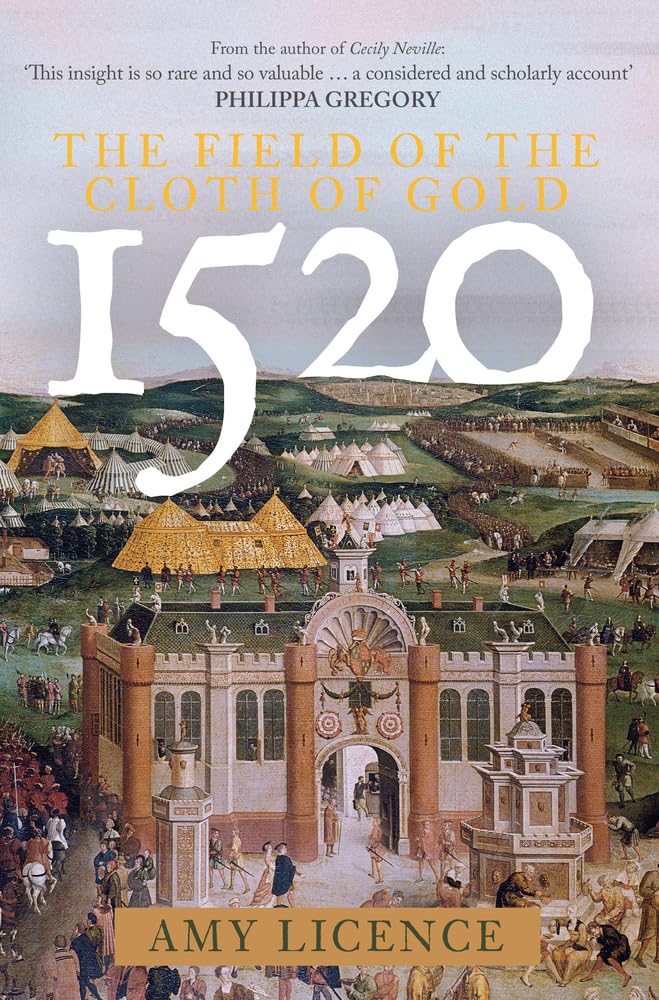 1520 The Field of the Cloth of Gold by Amy Licence HARDBACK 9781398100466