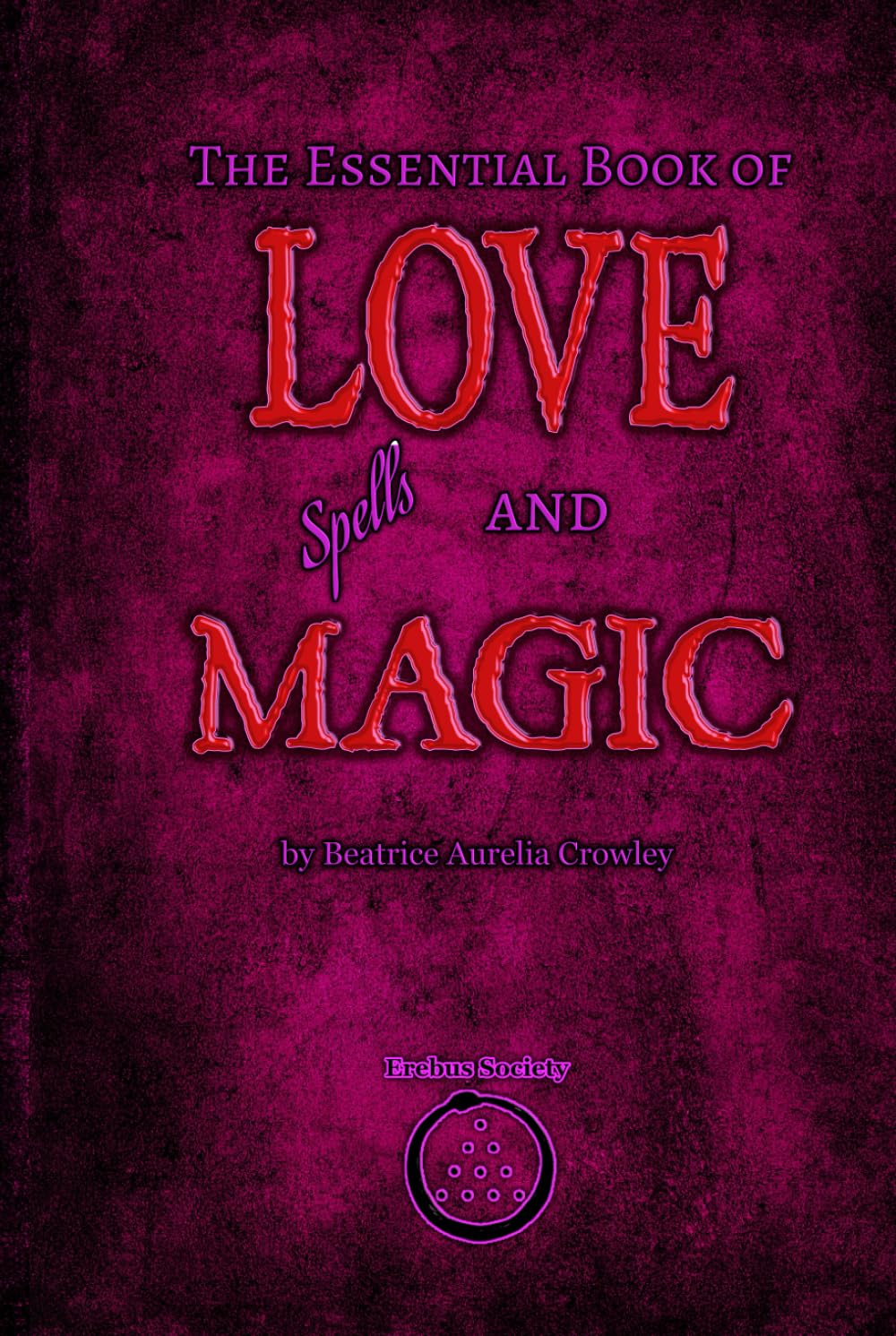 The Essential Book of Love Spells and Magic