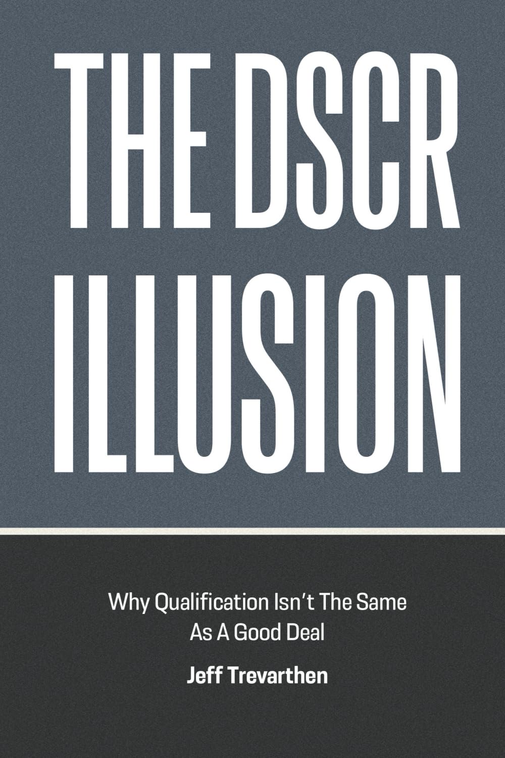The DSCR Illusion: Why Qualification Isn’t The Same As A Good Deal