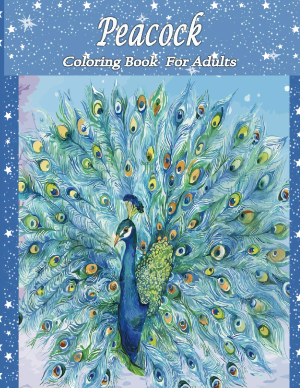 Peacock Coloring Book For Adults: Peacock coloring book:Beautiful Adults Peacock Birds Coloring Book for Relaxation and Stress Relief. Beautiful Peacock Adults