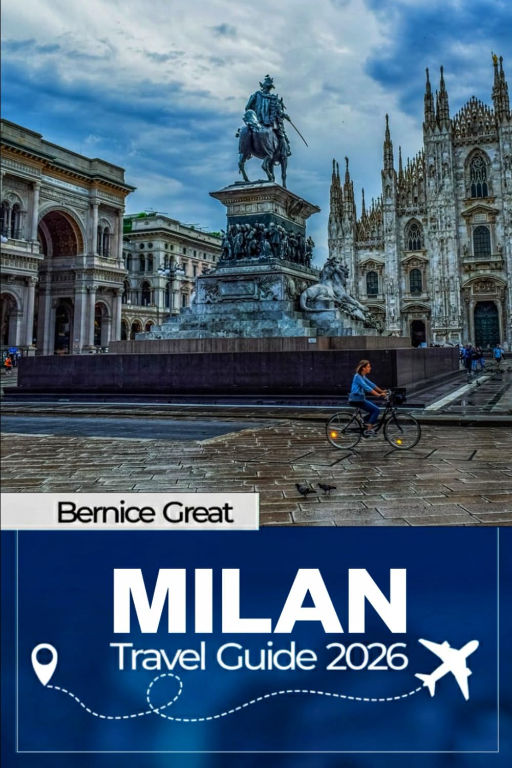 MILAN TRAVEL GUIDE 2026: Discover Duomo, Brera & Navigli with Expert Tips, Easy Routes, Lake Como Day Trips, Lombardy Cities & Unmissable 2026–2027 Events