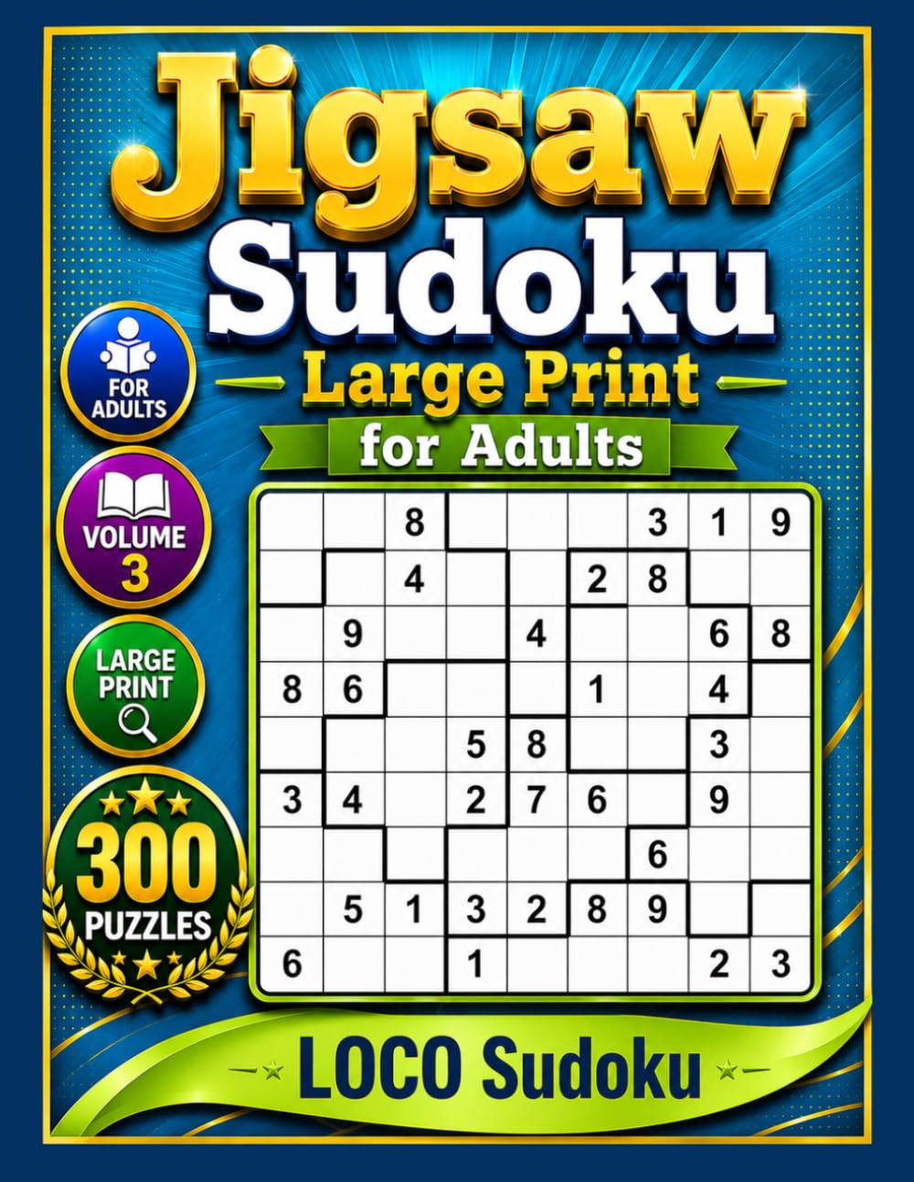 Jigsaw Sudoku Large Print for Adults Volume 3: 300 Puzzles Loco Sudoku