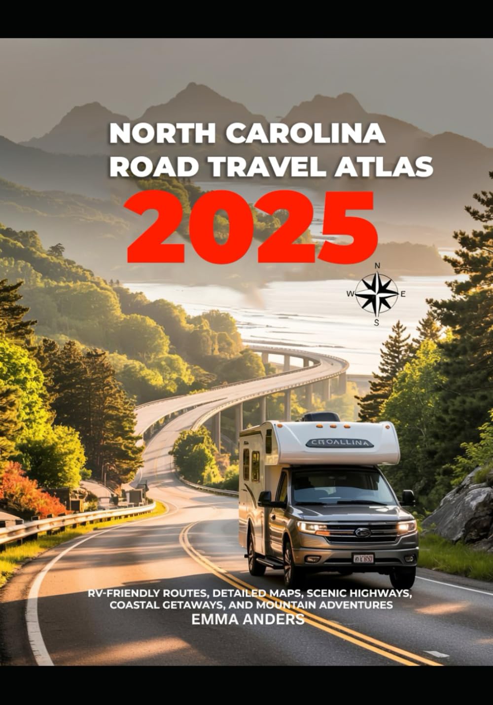 North Carolina Road Travel Atlas 2025: RV-Friendly Routes, Detailed Maps, Scenic Highways, Coastal Getaways, and Mountain Adventures