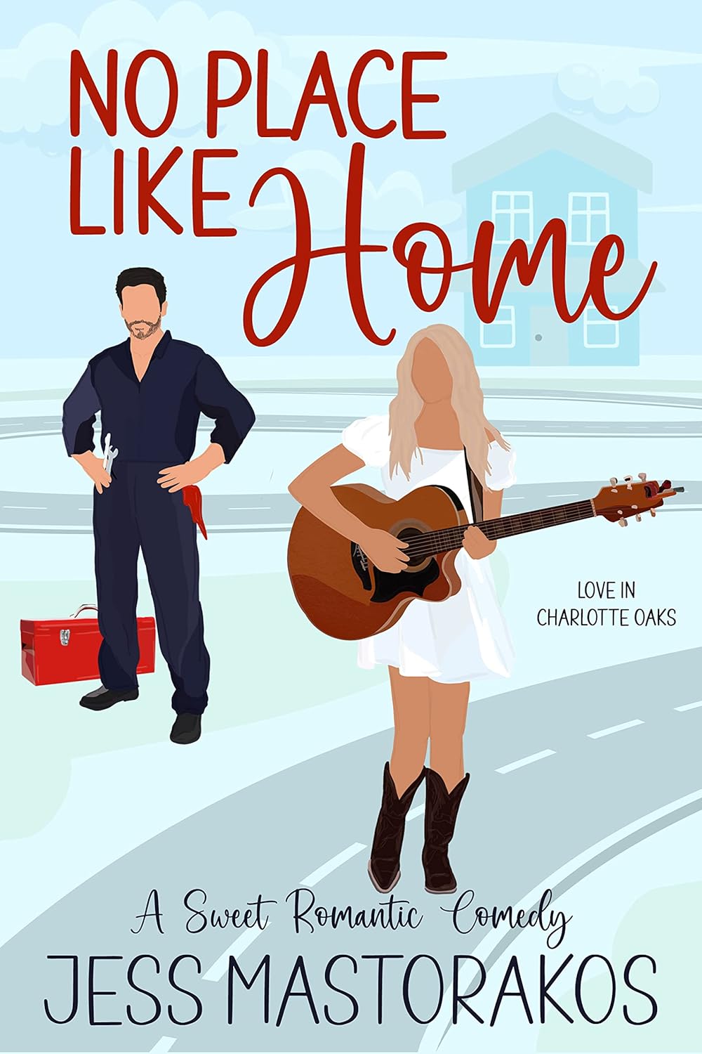 No Place Like Home: A Small-town, Second Chance, Sweet Romantic Comedy (Love in Charlotte Oaks Book 1)