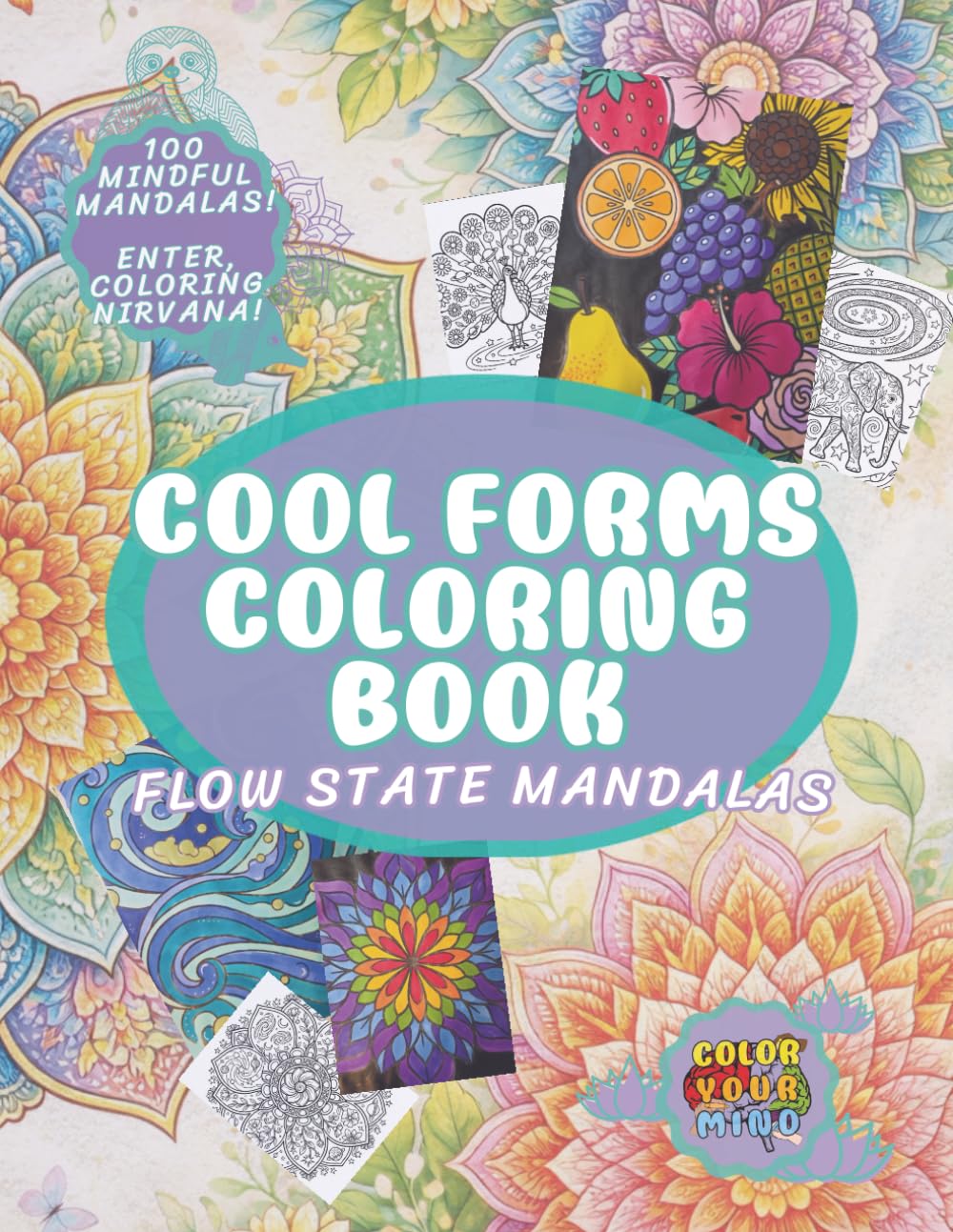 Cool Forms Coloring Book: Flow State Mandalas - 100 Pages of Coloring for Adults and Mindfulness (Enchanted Worlds and Meditative Mandalas)