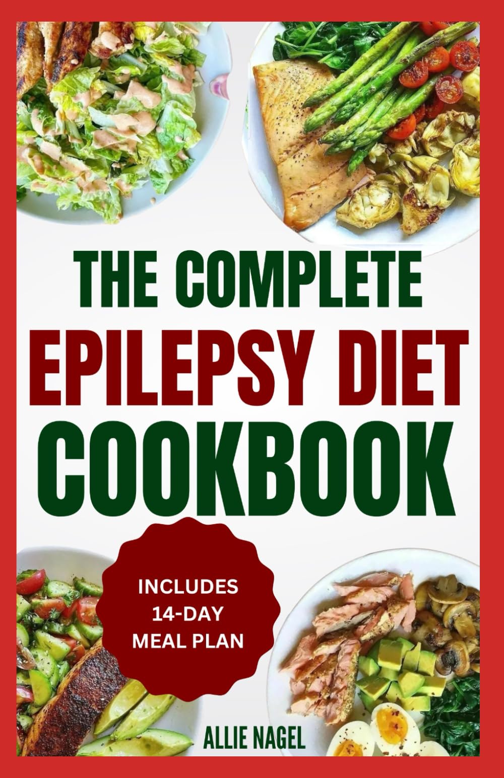 The Complete Epilepsy Diet Cookbook: Delicious Anti Inflammatory, Ketogenic Recipes and Meal Plan to Manage Seizure Disorder & Improve Brain Health