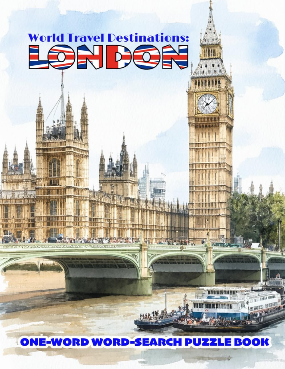 WORLD TRAVEL DESTINATIONS: LONDON: ONE-WORD WORD-SEARCH PUZZLE BOOK