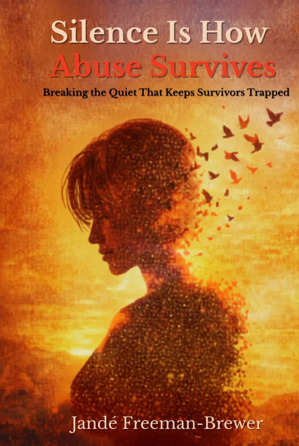 Silence Is How Abuse Survives: Breaking the Quiet That Keeps Survivors Trapped