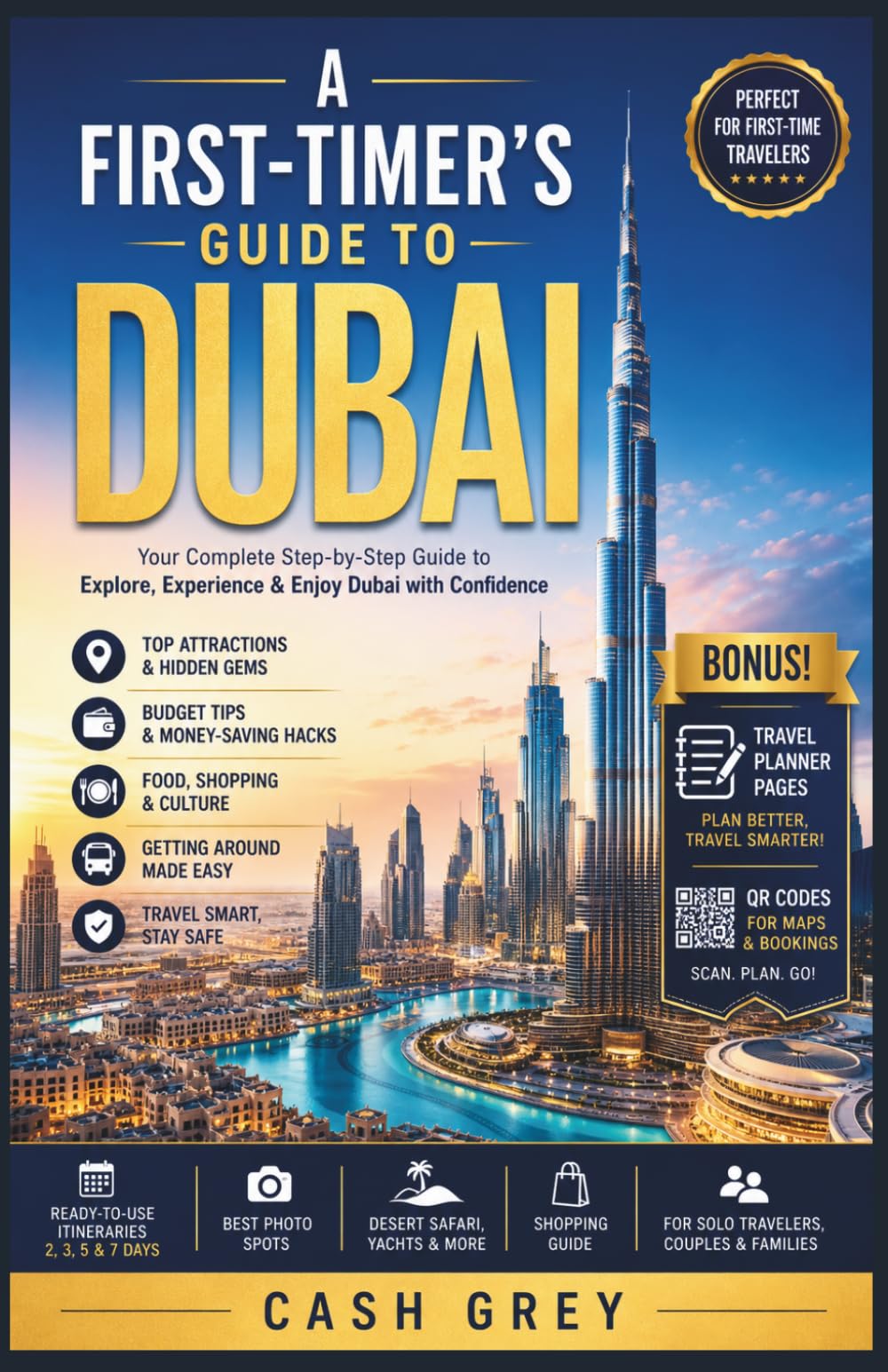 A FIRST-TIMER’S GUIDE TO DUBAI: A Smart First-Time Guide to Dubai — Plan Better, Spend Less, Experience More
