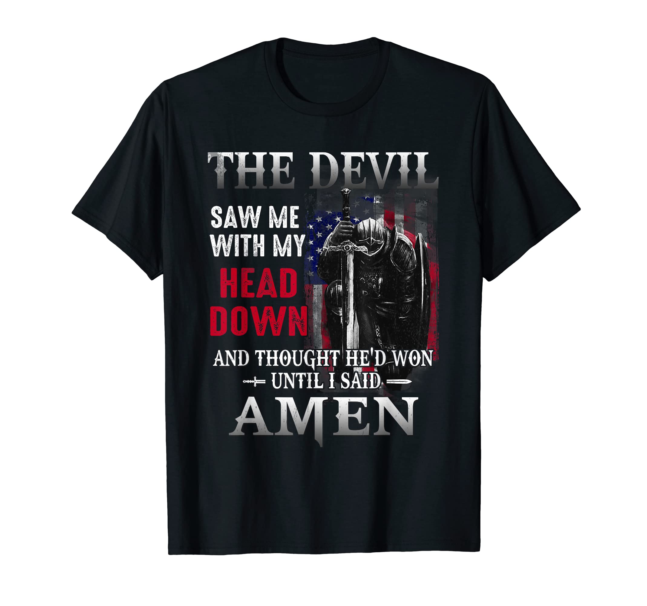 Devil Saw Me With My Head Thought He'd WonUntil I Said Amen T-ShirtOEKO-TEX STANDARD 100