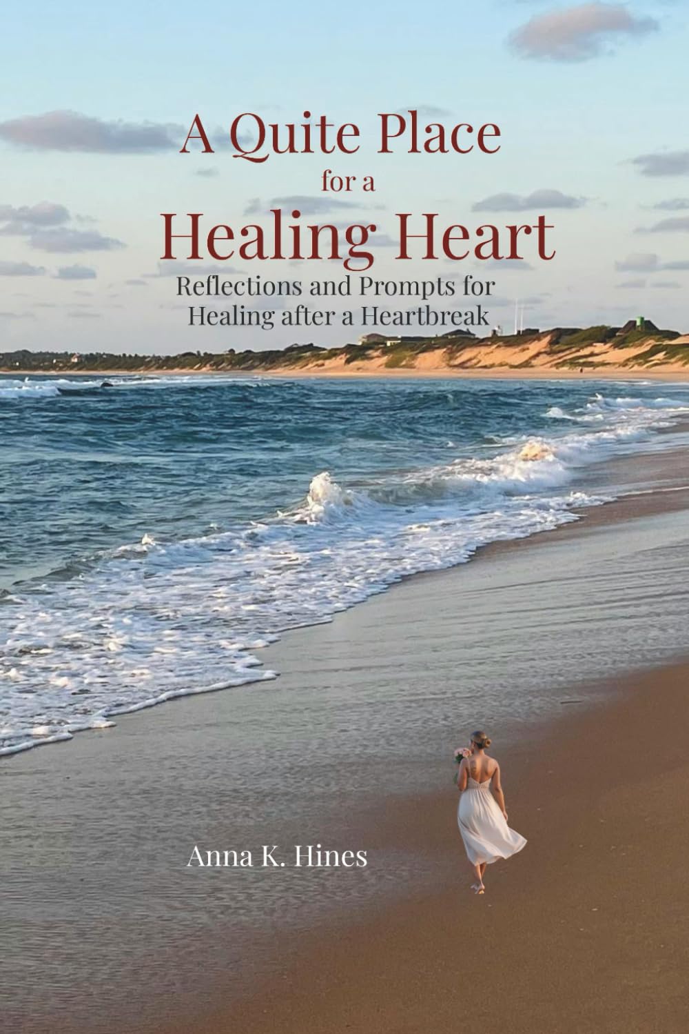 A Quiet Place for a Healing Heart: Reflections and Prompts for healing After a Heartbreak