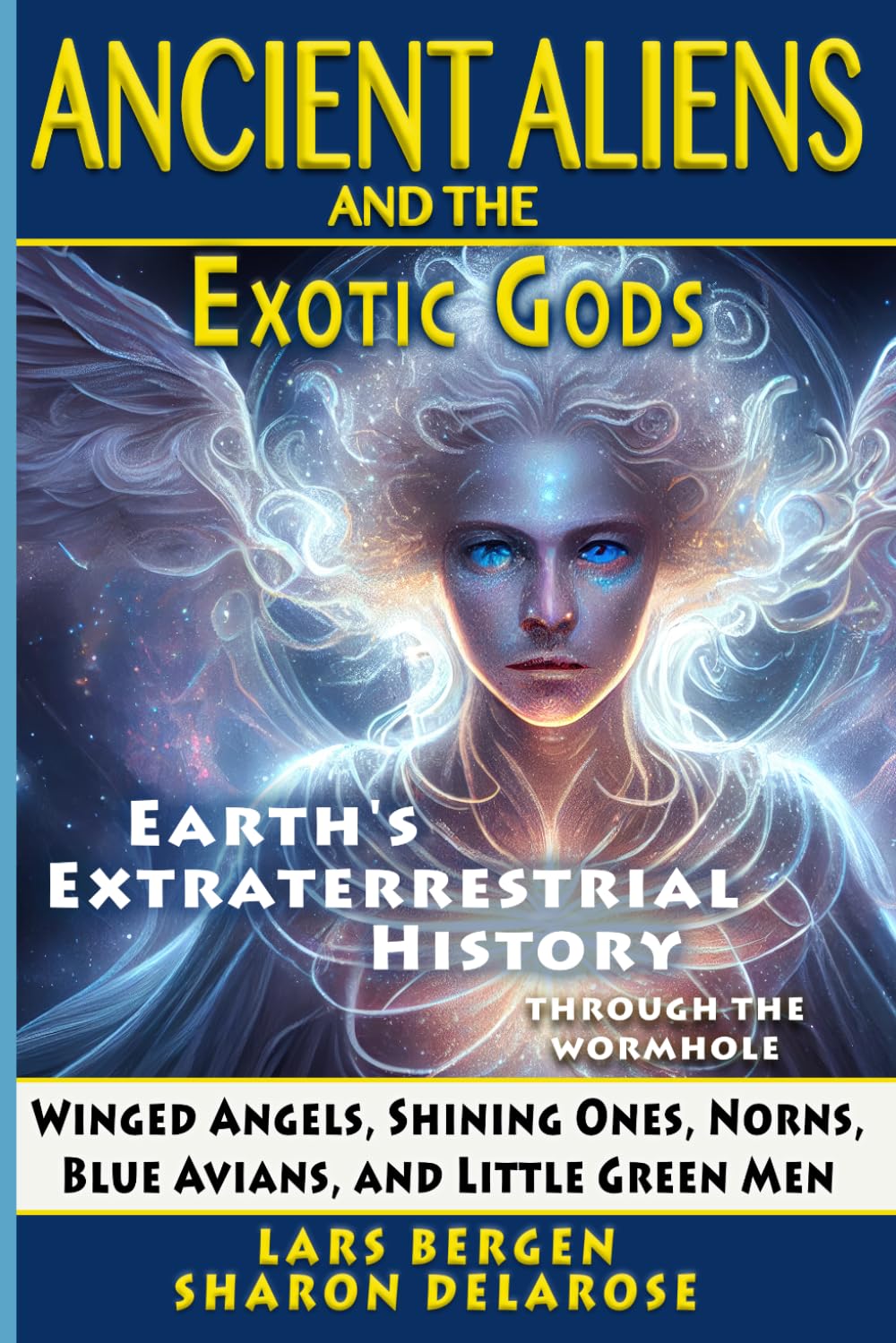 Ancient Aliens and the Exotic Gods: Winged Angels, Shining Ones, Norns, Blue Avians, and Little Green Men (Earth's Extraterrestrial History - Through the Wormhole)