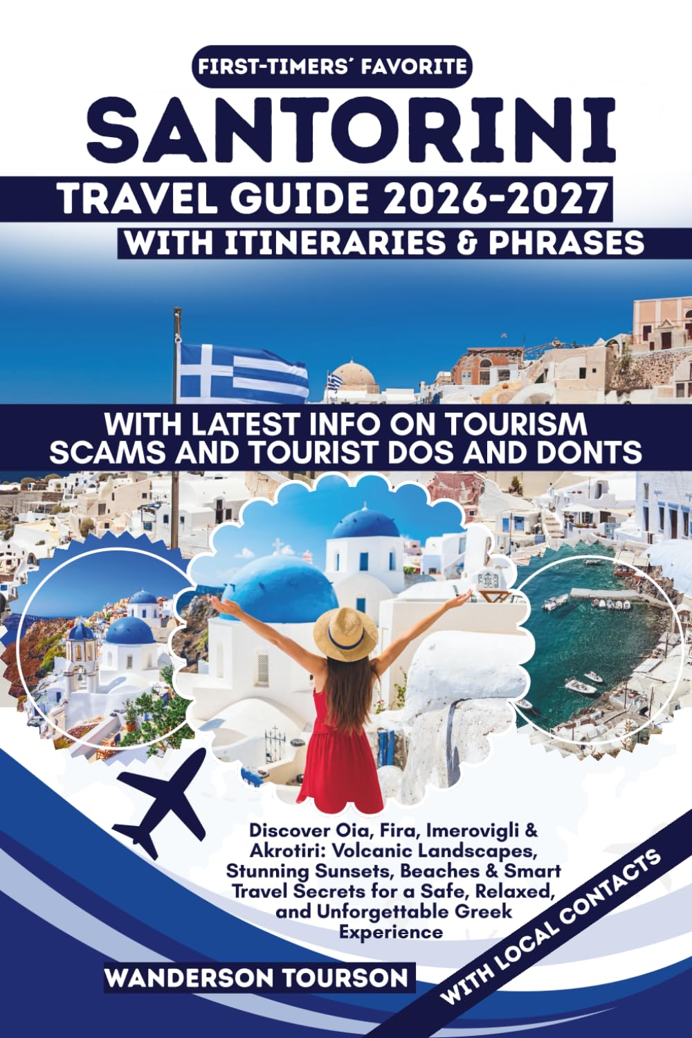 SANTORINI TRAVEL GUIDE 2026–2027: Discover Oia, Fira, Imerovigli & Akrotiri: Volcanic Landscapes, Stunning Sunsets, Beaches & Smart Travel Secrets for ... (World Careful Explorer Essential Series)