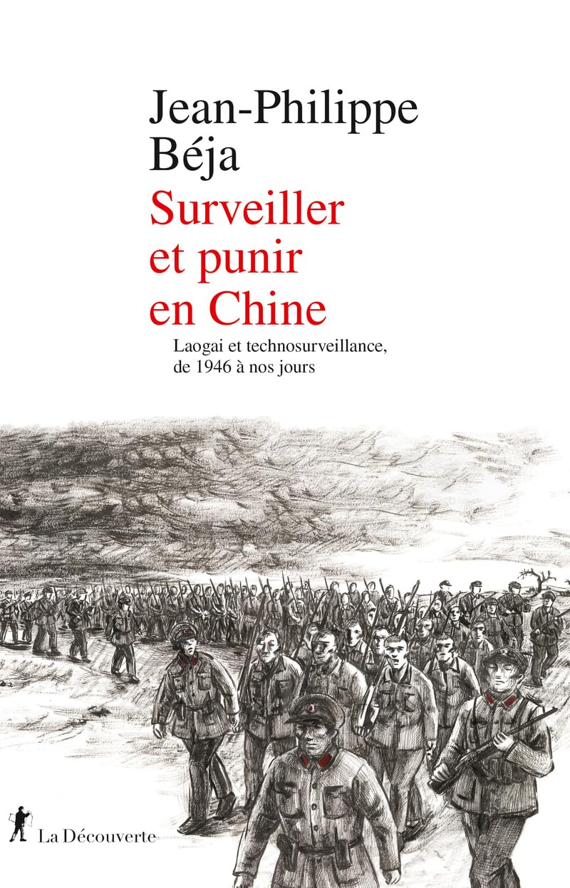 Surveiller et punir en Chine: Laogaï et technosurveillance, de 1946 à nos jours