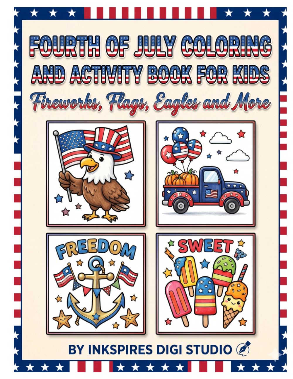 Fourth of July Coloring and Activity Book for Kids: Fireworks, Flags, Eagles and More