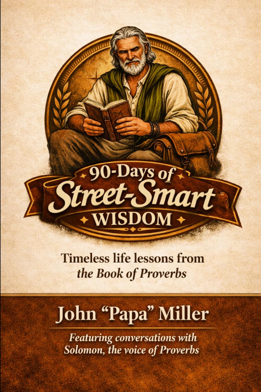 90 Days of Street-Smart Wisdom: Timeless life lessons from the Book of Proverbs