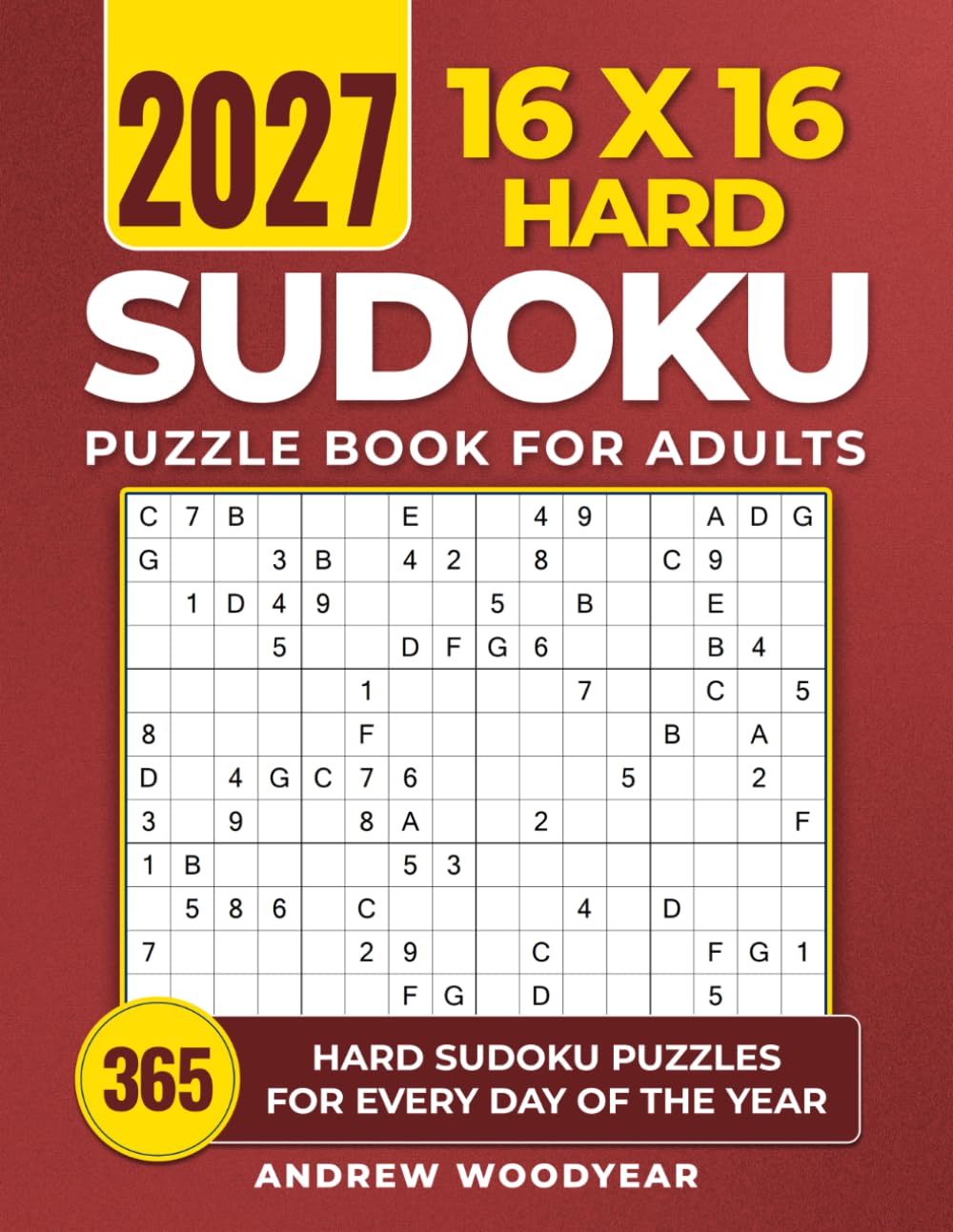 2027 16X16 Hard Sudoku Puzzle Book For Adults: 365 Hard Sudoku Puzzles for Every Day of the Year