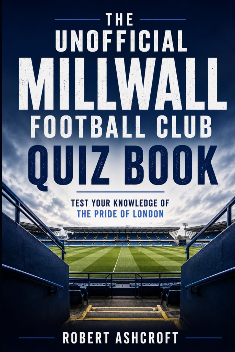 The Unofficial Millwall Football Club Quiz Book