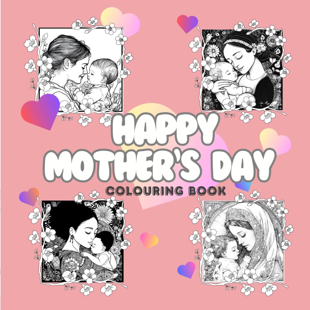 Mother's Day Colouring Book: Calm And Relaxing Colouring. Colour With Mother And Unwind