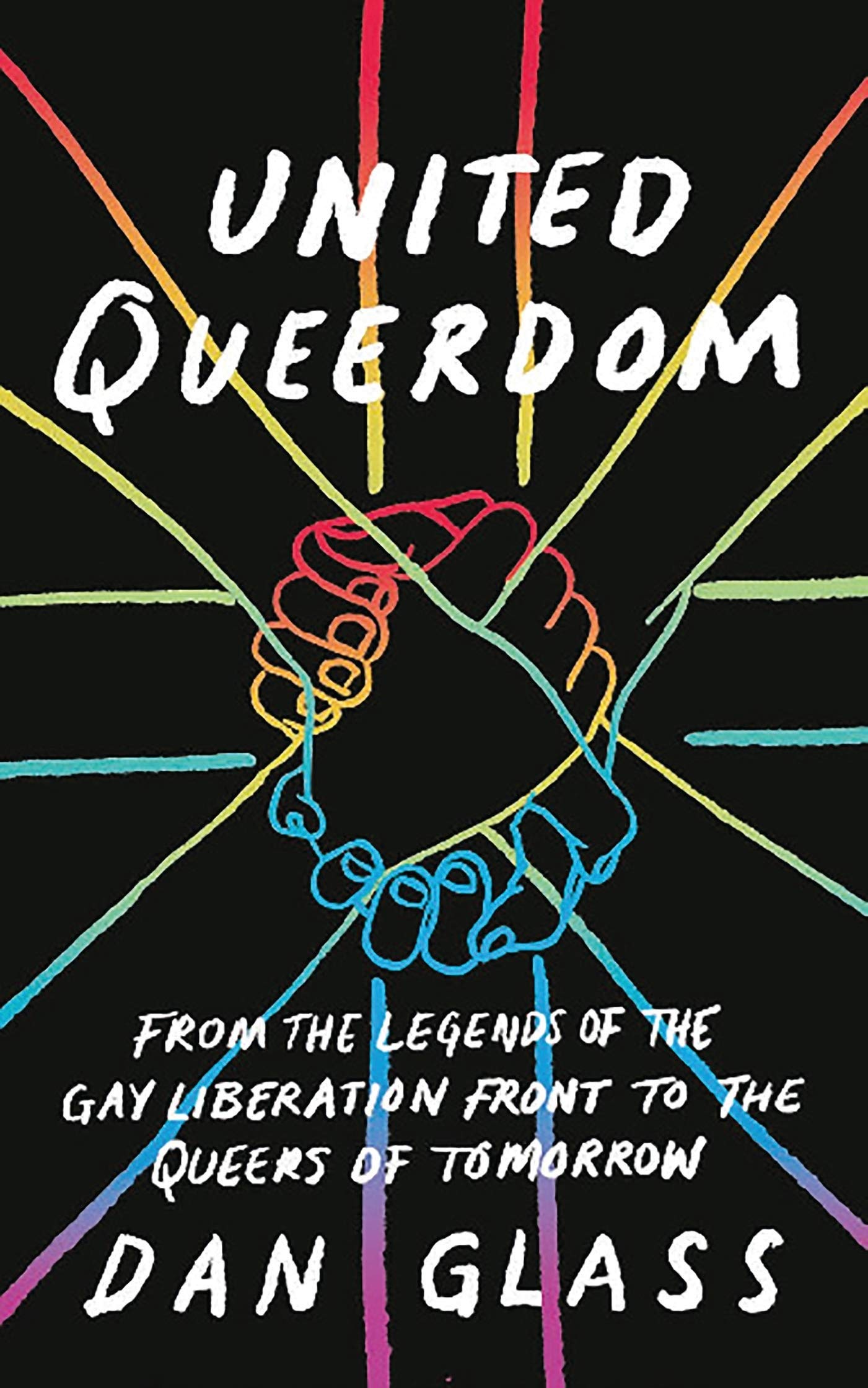Buy United Queerdom: From the Legends of the Gay Liberation Front to the Queers of Tomorrow — BookShops.in
