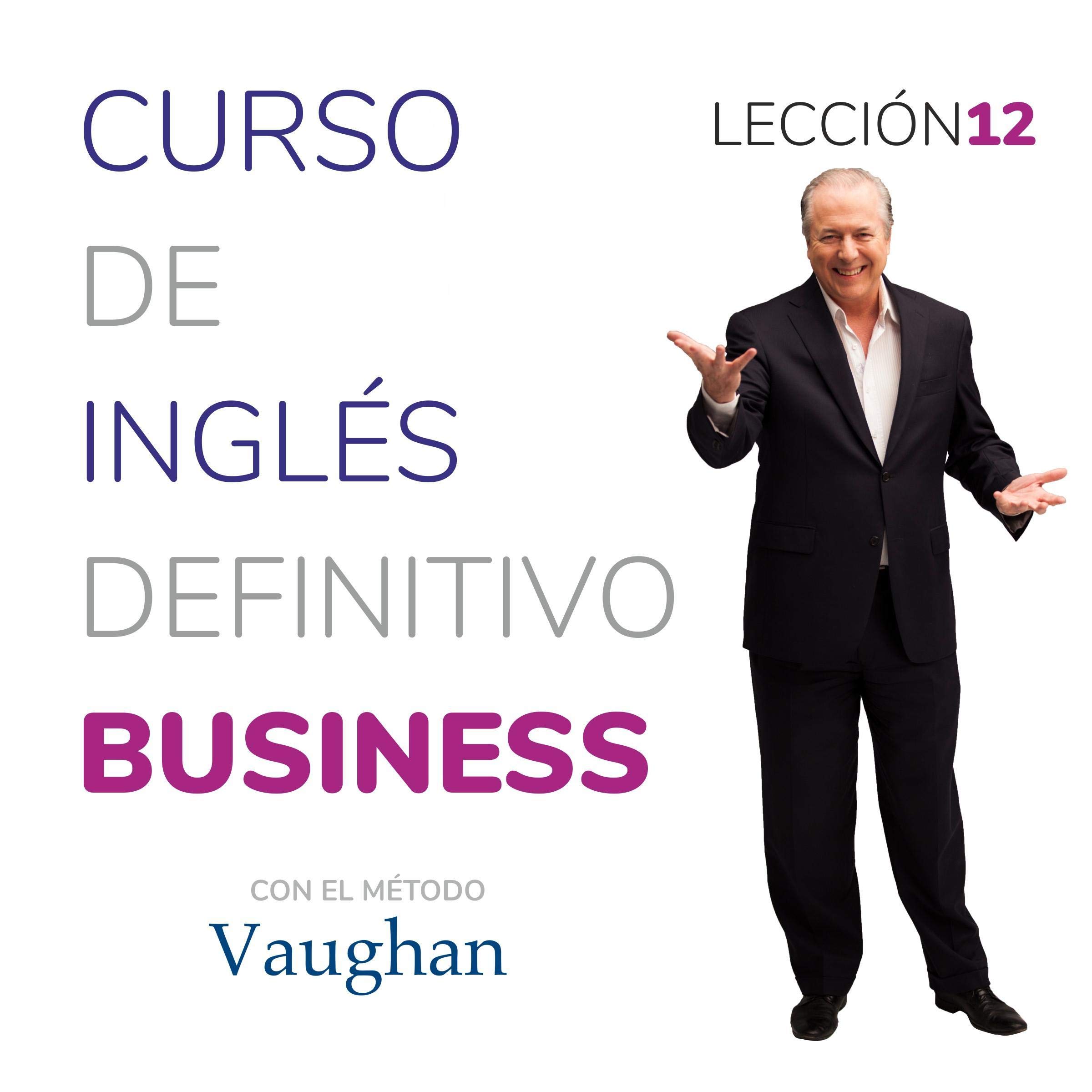 Curso de inglés definitivo - Business - Lección 12 [Definitive English Course - Business - Lesson 12]