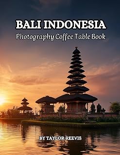 Bali One of The Most Famous Islands in Indonesia Photography Coffee Table Book for All: Beautiful Pictures for Relaxing & Meditation, for Travel ... Books (Taylor Photography Coffee Table Book).