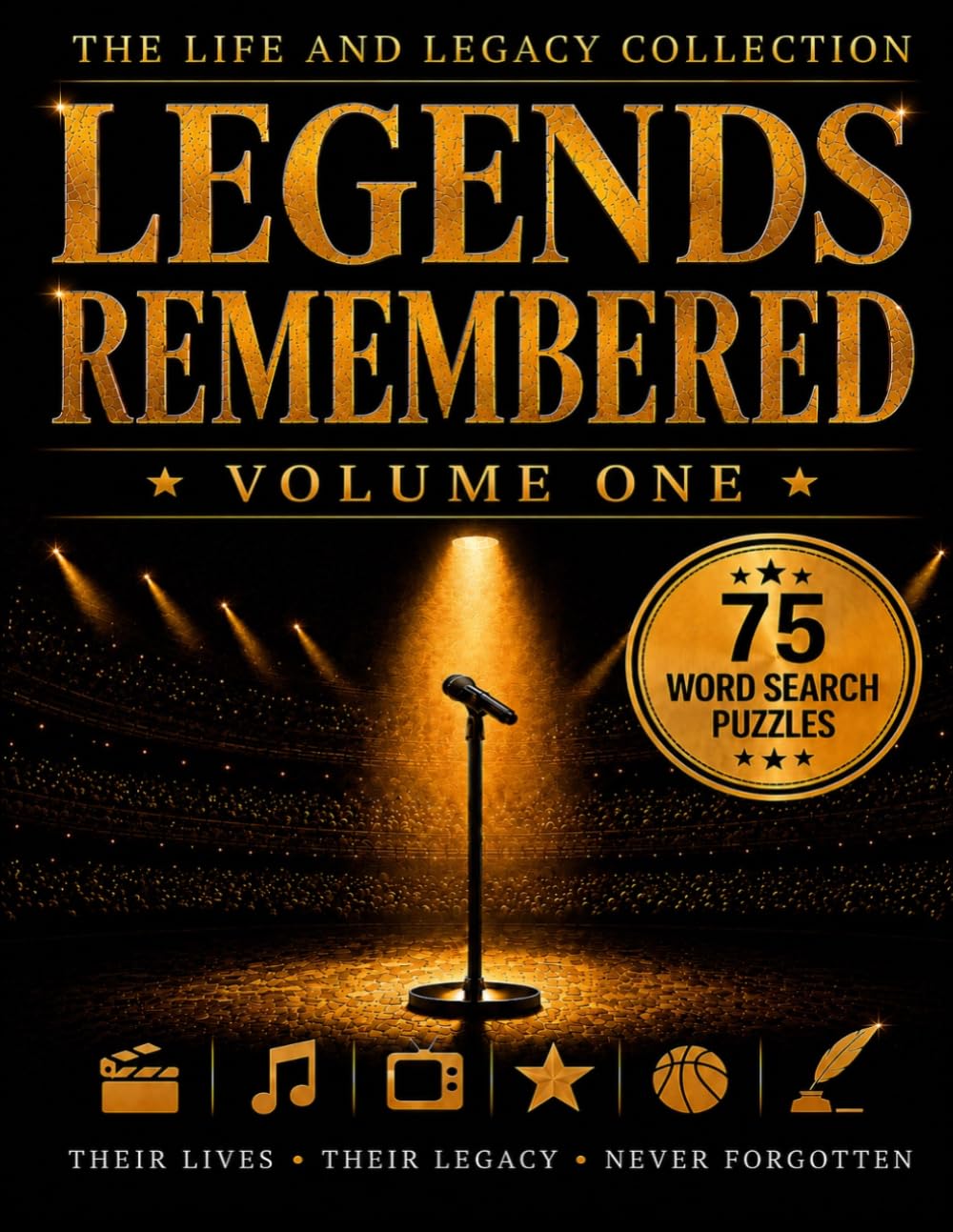 Legends Remembered Volume One (The Life and Legacy Collection)