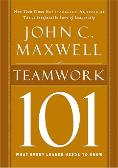 Teamwork 101 What Every Leader Needs to Know 101 Thomas Nelson