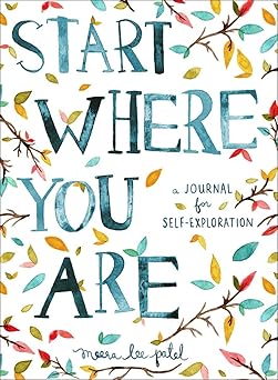 Start Where You Are A Journal for Self-Exploration