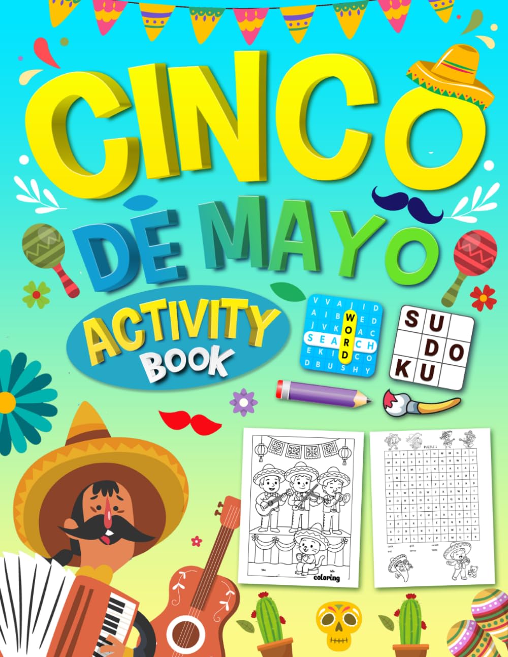 Cinco de Mayo Activity Book for Kids Ages 10–12: 150+ Pages of Mexican-Themed Puzzles, Mazes, Word Search, Sudoku and Coloring Activities for Kids