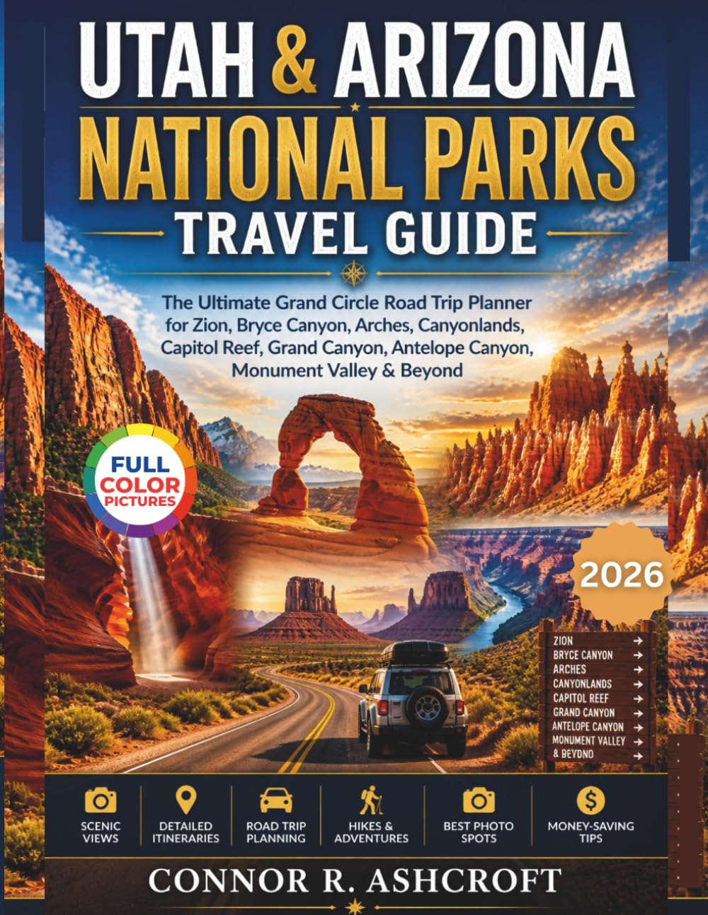 Utah & Arizona National Parks Travel Guide: The Ultimate Grand Circle Road Trip Planner for Zion, Bryce Canyon, Arches, Canyonlands, Capitol Reef, ... Canyon, Monument Valley & Beyond Connor