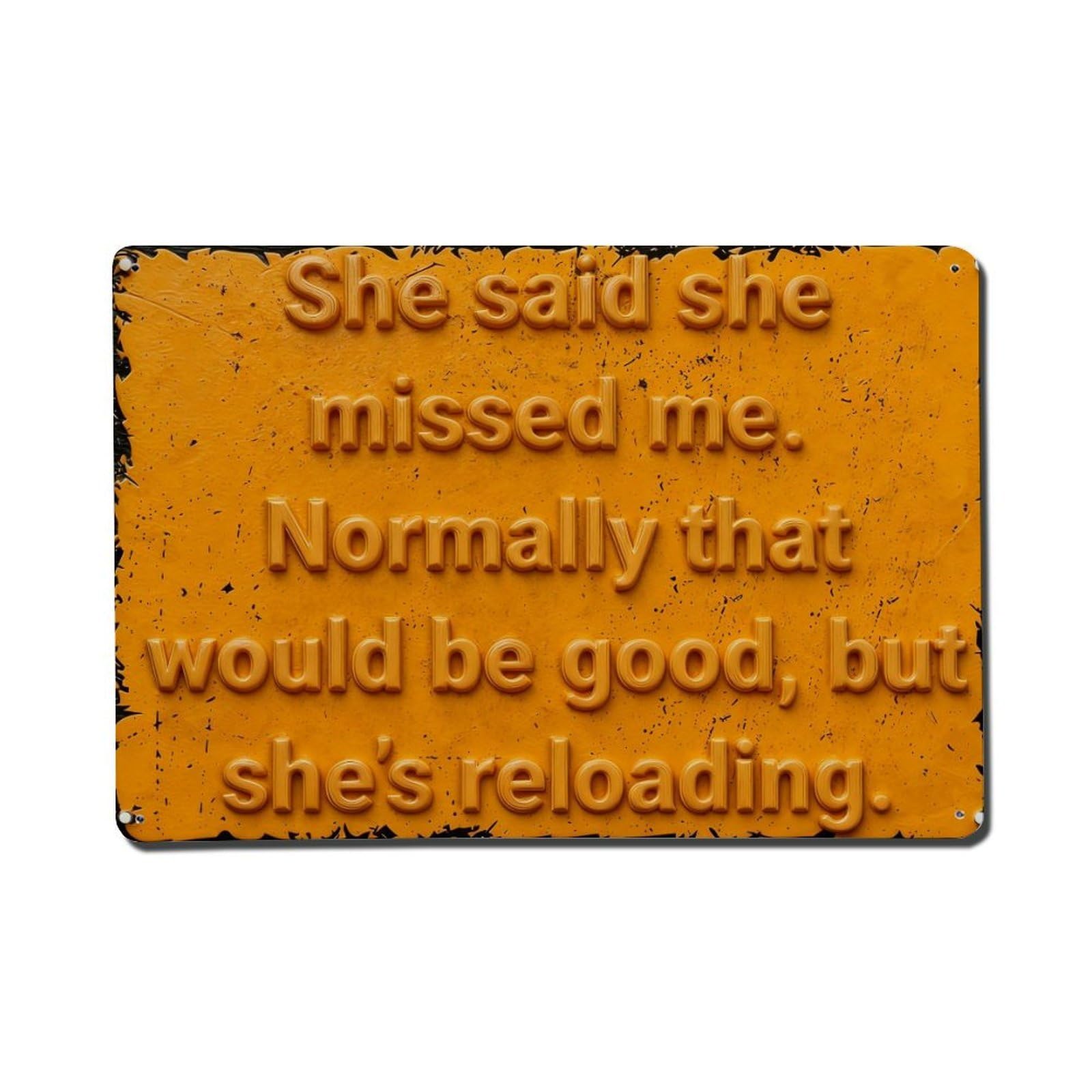 Iageret Vintage She Said She Missed Me Normally That Would Be Good But Shes Reloading Metal Tin Sign Retro Wall Decor, Bar Garage Cafe Kitchen Home Wall Art Poster Decoration 8X12inches